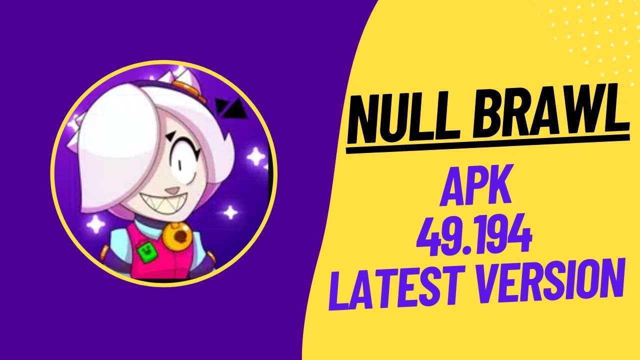 Nulls brawl Stars APK 49.194 latest Version Download – [June 2023]